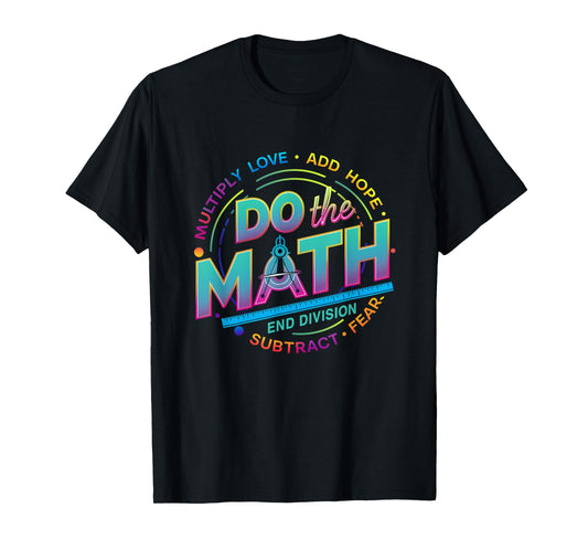 Positive Quote Inspiring Slogan Love Hope Fear Do The Math T-Shirt