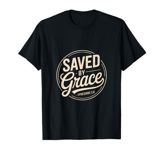 Saved by Grace Ephesians 2 8 Christian Scripture Bible T-Shirt