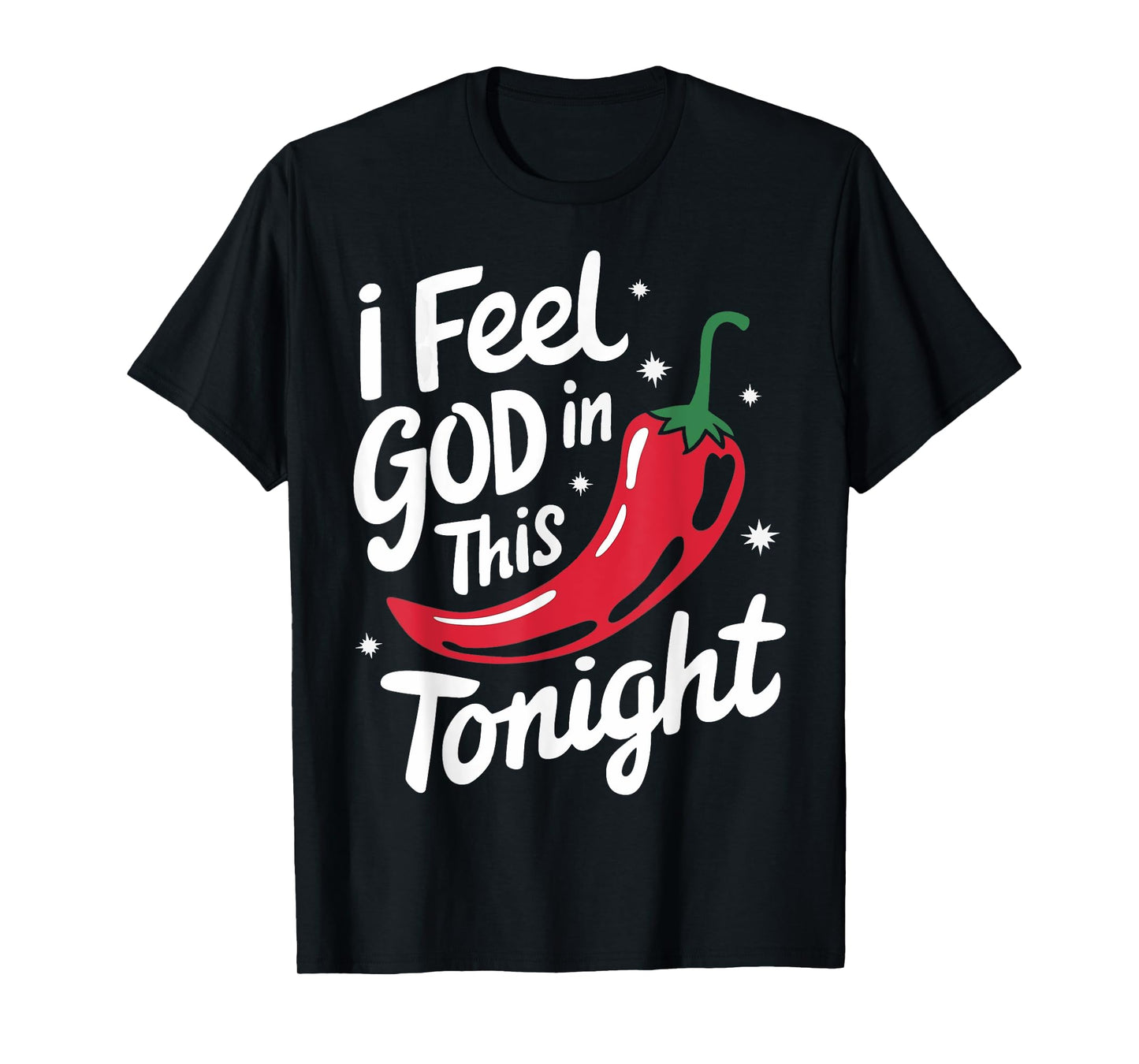 Chili I Feel God In This Chili'S Tonight T-Shirt