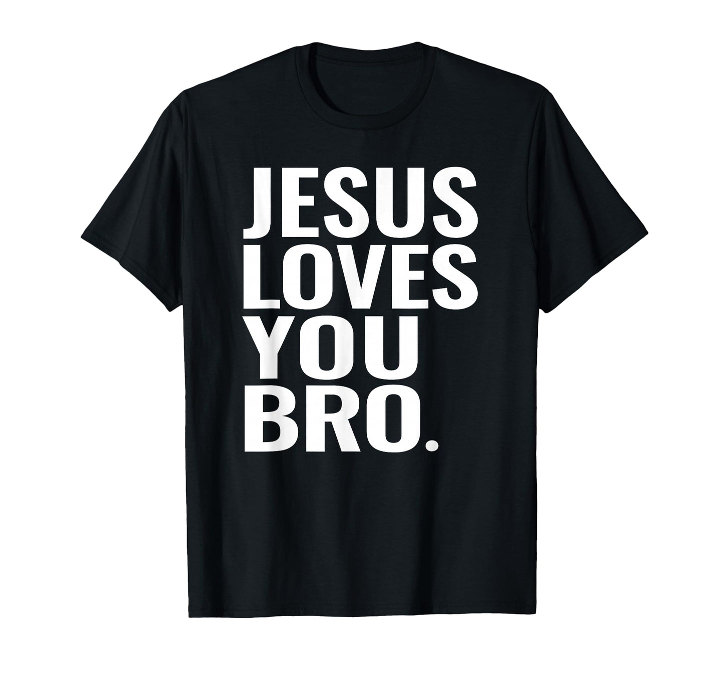 Jesus Christ Loves You Bro Christian Religious T-Shirt