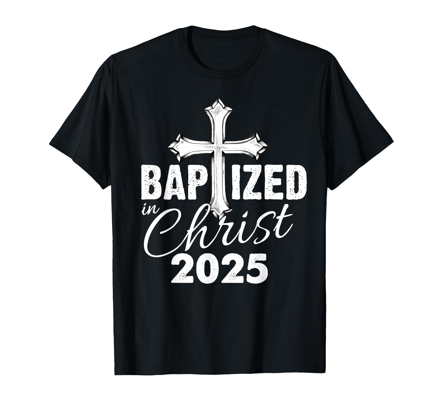 Baptized in Christ 2025 - Christian Cross Salvation Baptism T-Shirt