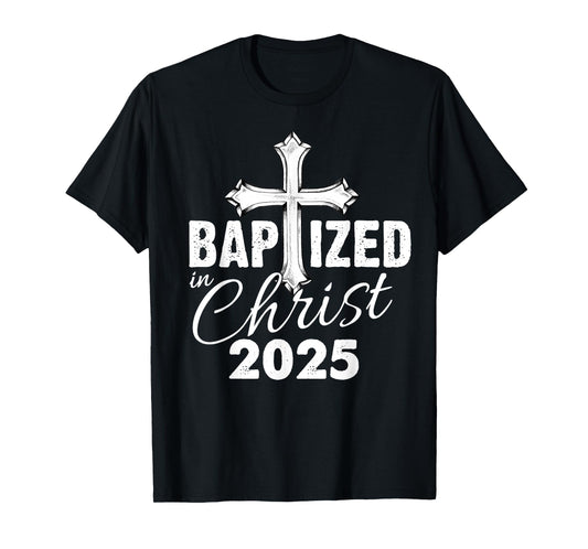 Baptized in Christ 2025 - Christian Cross Salvation Baptism T-Shirt