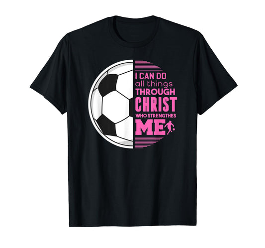 Christian Girls Soccer I Can Do All Things Philippians Gift T-Shirt