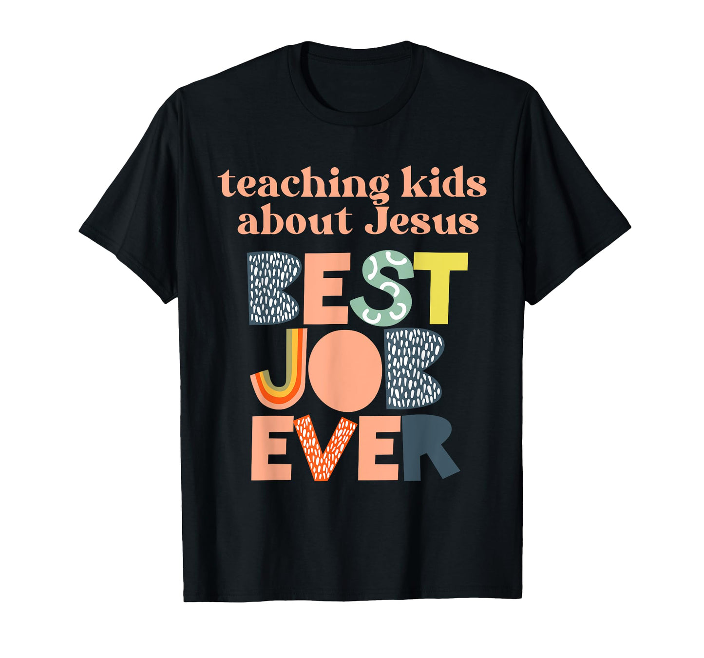 Teach Kids About Jesus Best Job Ever Faith Christian Family T-Shirt