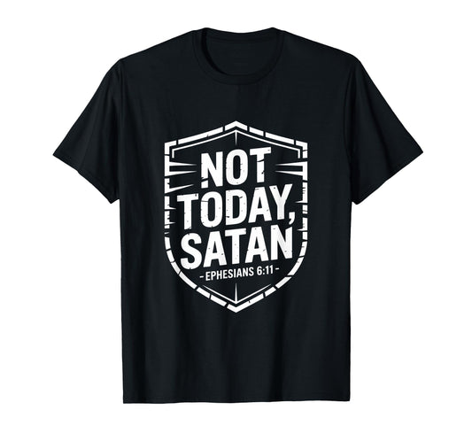 Not Today Satan Ephesians 6 11 Christian T-Shirt