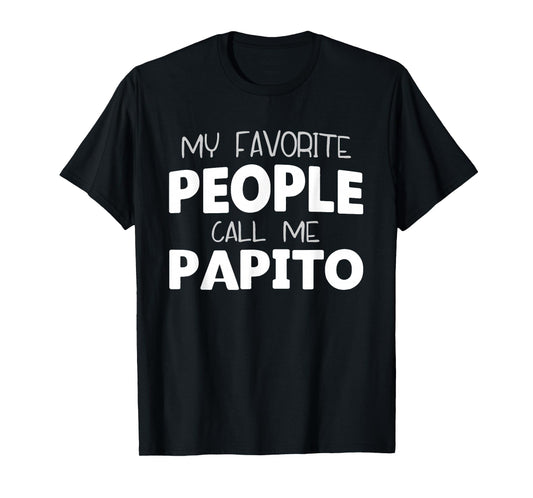 My Favorite People Call Me Papito Funny T-Shirt