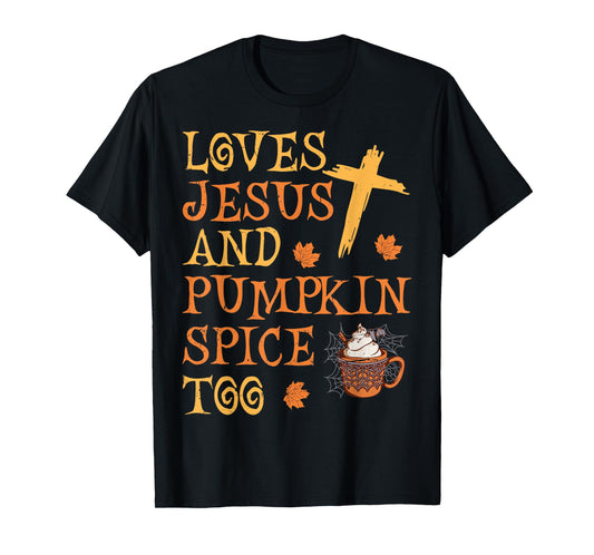 Funny Halloween Loves Jesus And Pumpkin Spice Too T-Shirt