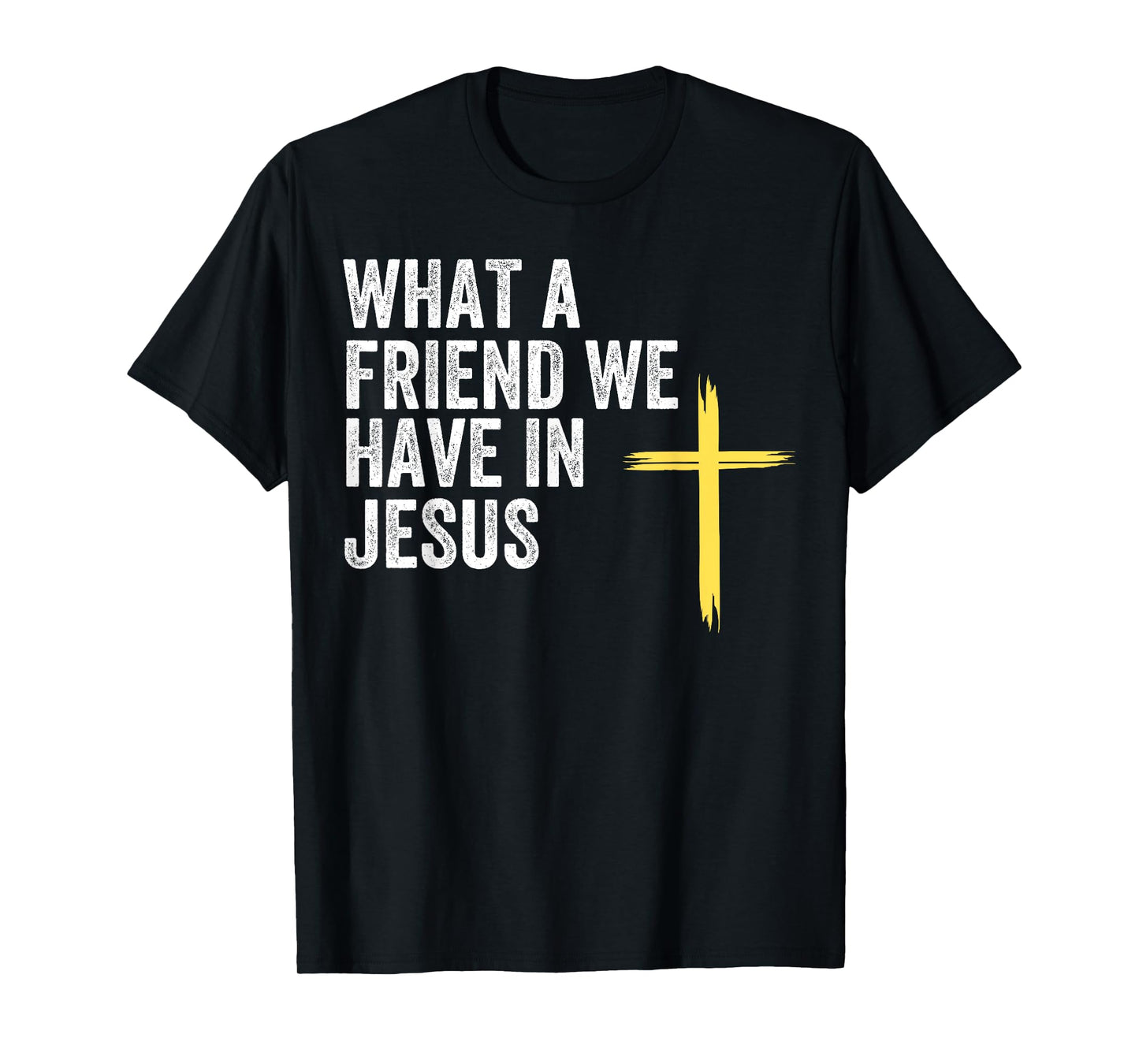 What A Friend We Have In Jesus, Christian Faith, Devotion T-Shirt