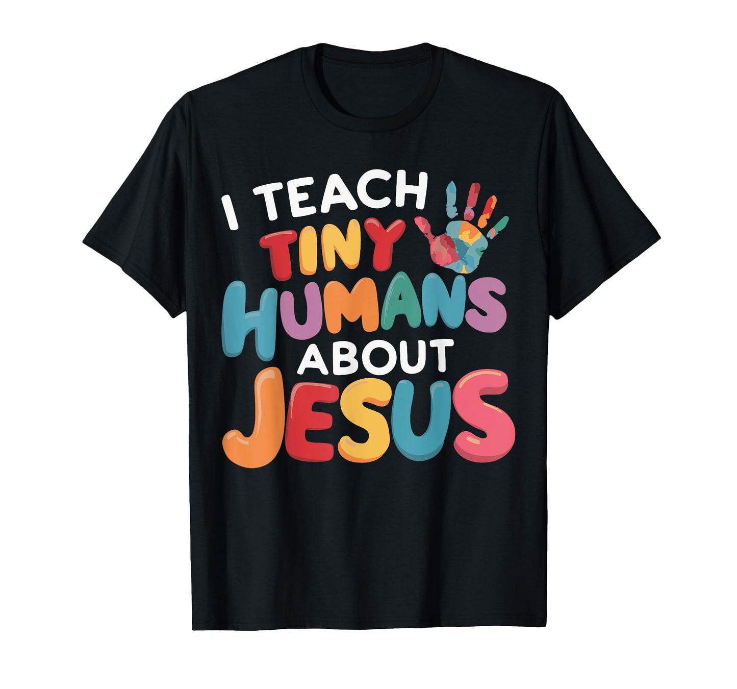 I Teach Tiny Humans About Jesus T-Shirt