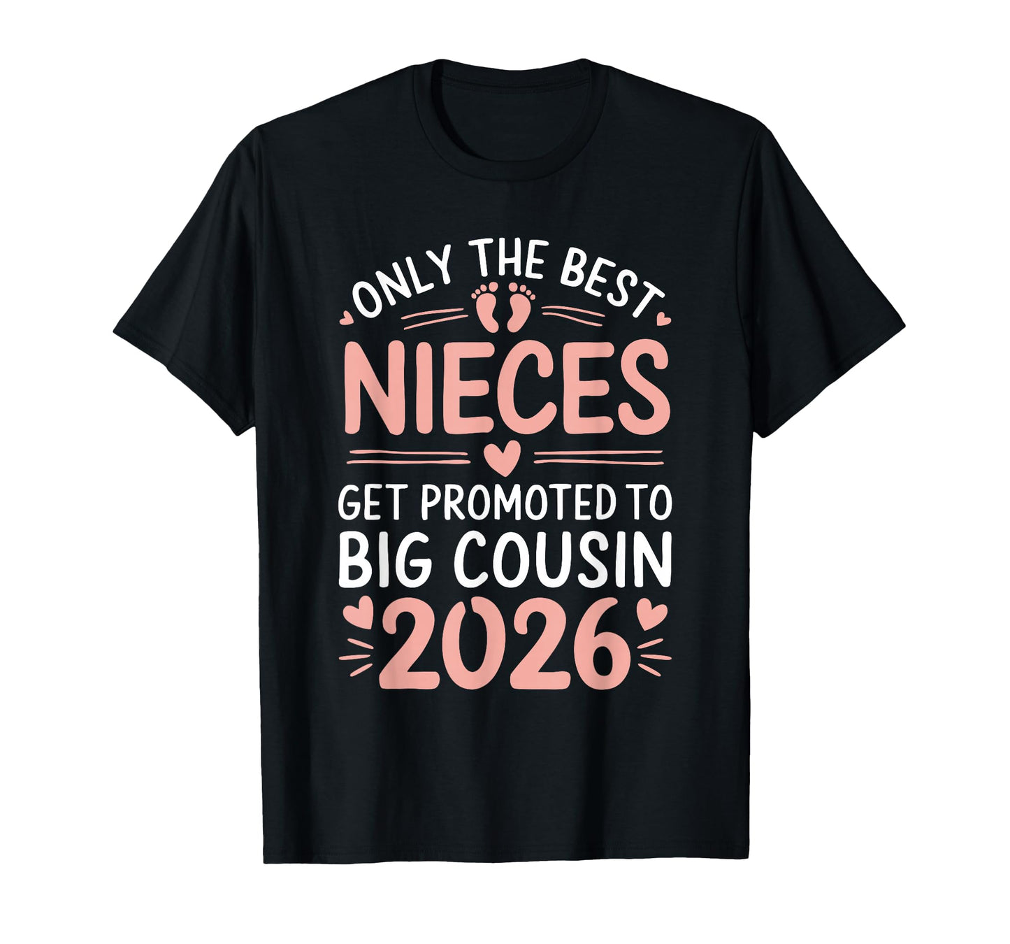 Only the Best Nieces Get Promoted to Big Cousin 2026 T-Shirt