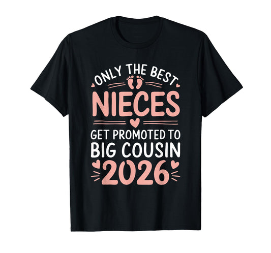 Only the Best Nieces Get Promoted to Big Cousin 2026 T-Shirt