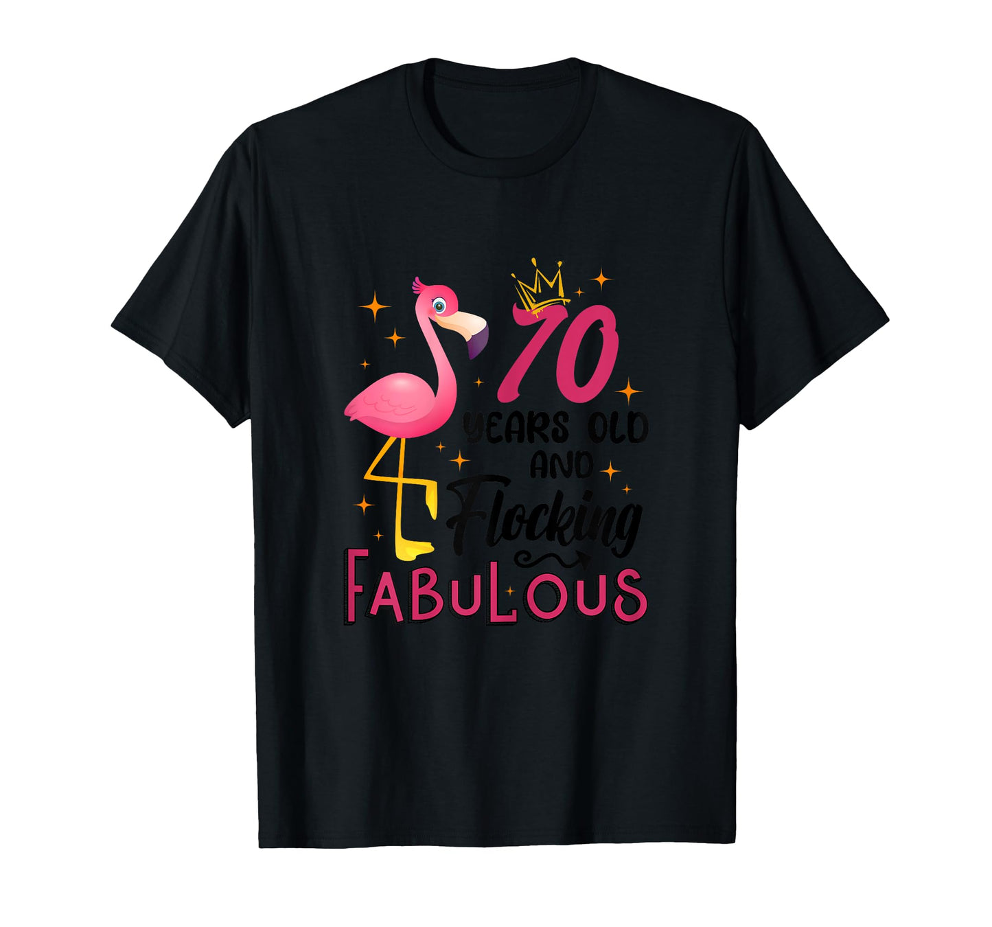 70 Years Old And Flocking Fabulous Flamingo 70th Birthday T-Shirt
