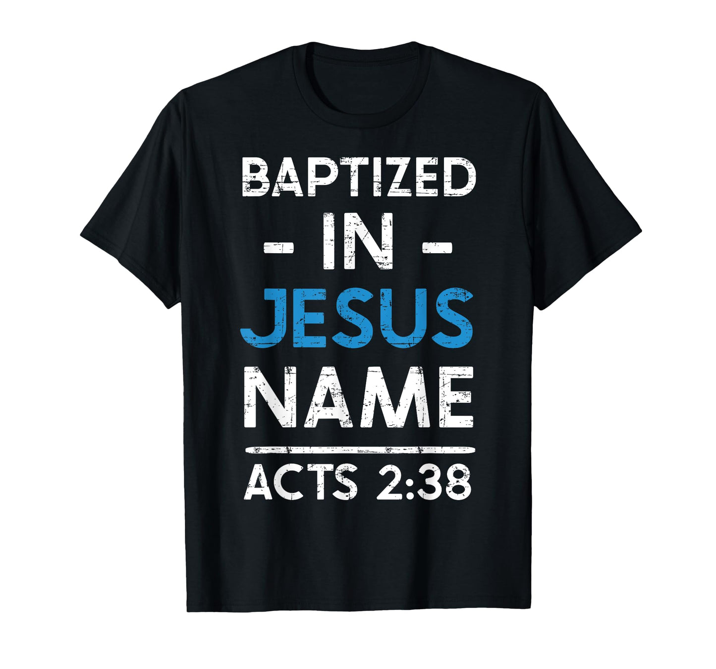Babtized in Jesus Name Acts 2:38 Baptism Tee Bible Lover T-Shirt