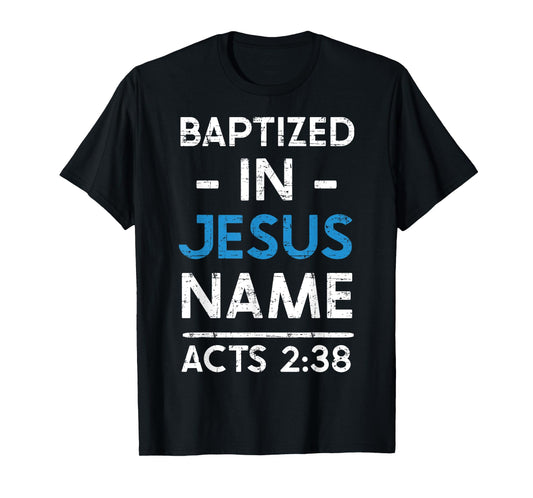 Babtized in Jesus Name Acts 2:38 Baptism Tee Bible Lover T-Shirt