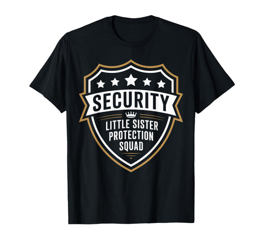 Security Little Sister Protection Squad Funny Boys Brother T-Shirt