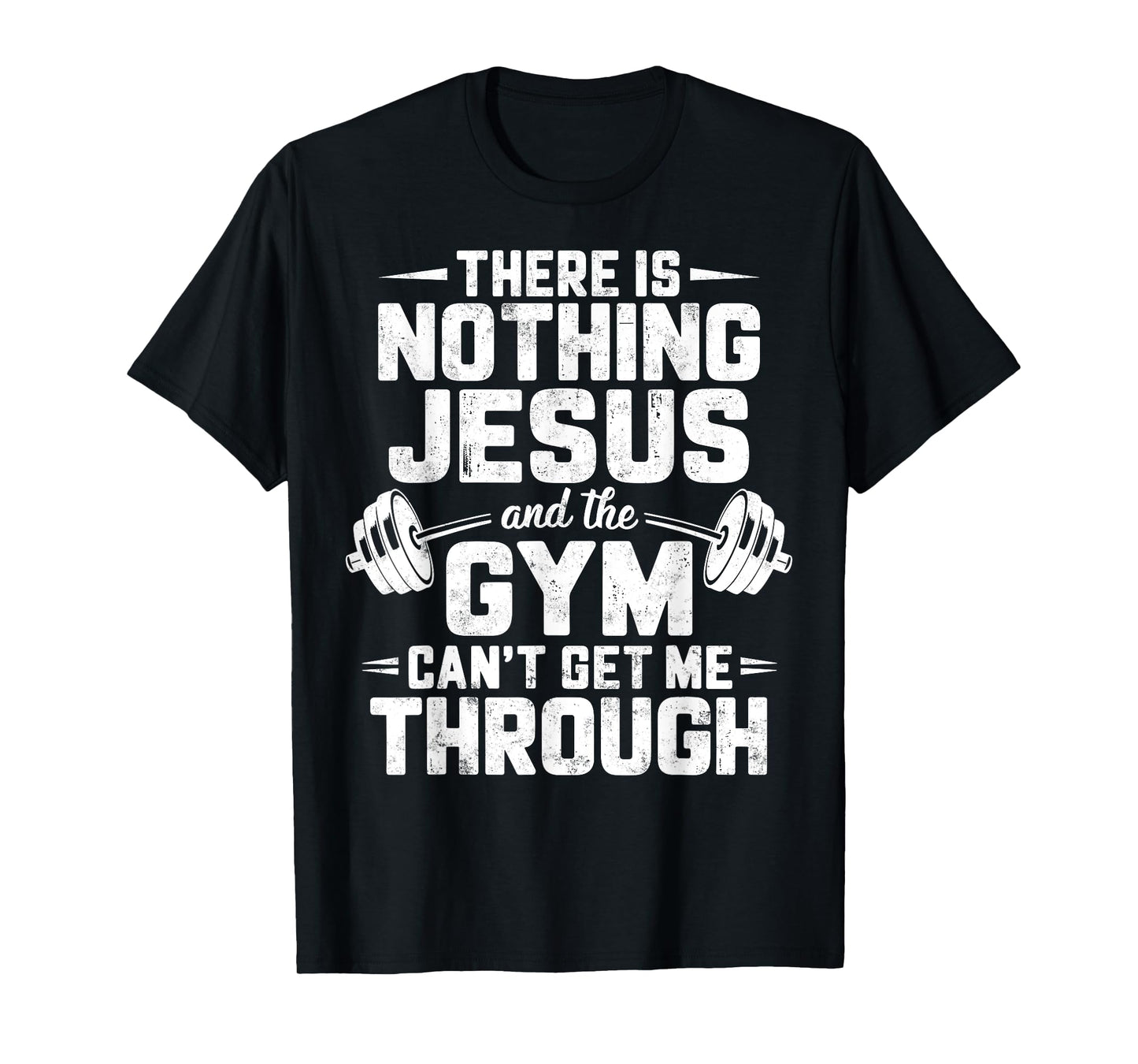 There is Nothing Jesus & Gym Can't Get Me Through Christian T-Shirt