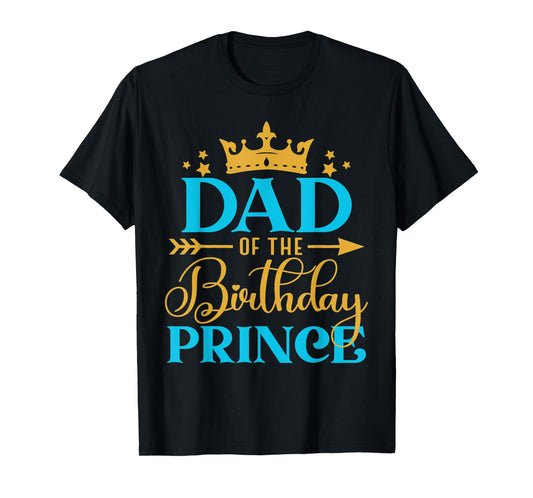 Dad Of The Birthday Prince Boy Bday Party Idea For Him T-Shirt