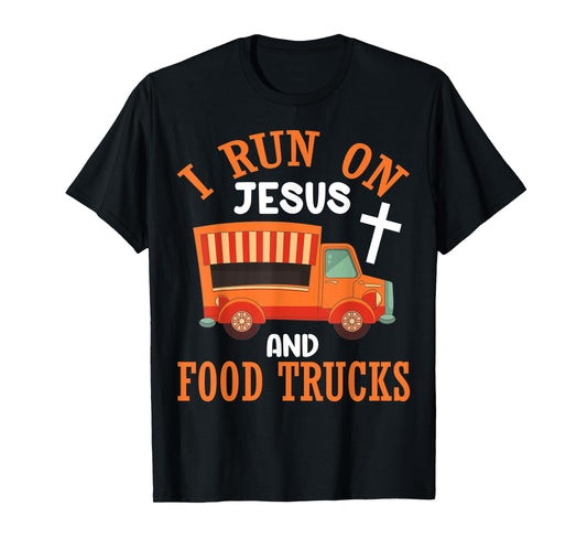 I Run On Jesus and Food Trucks Funny Christian Food Lover T-Shirt