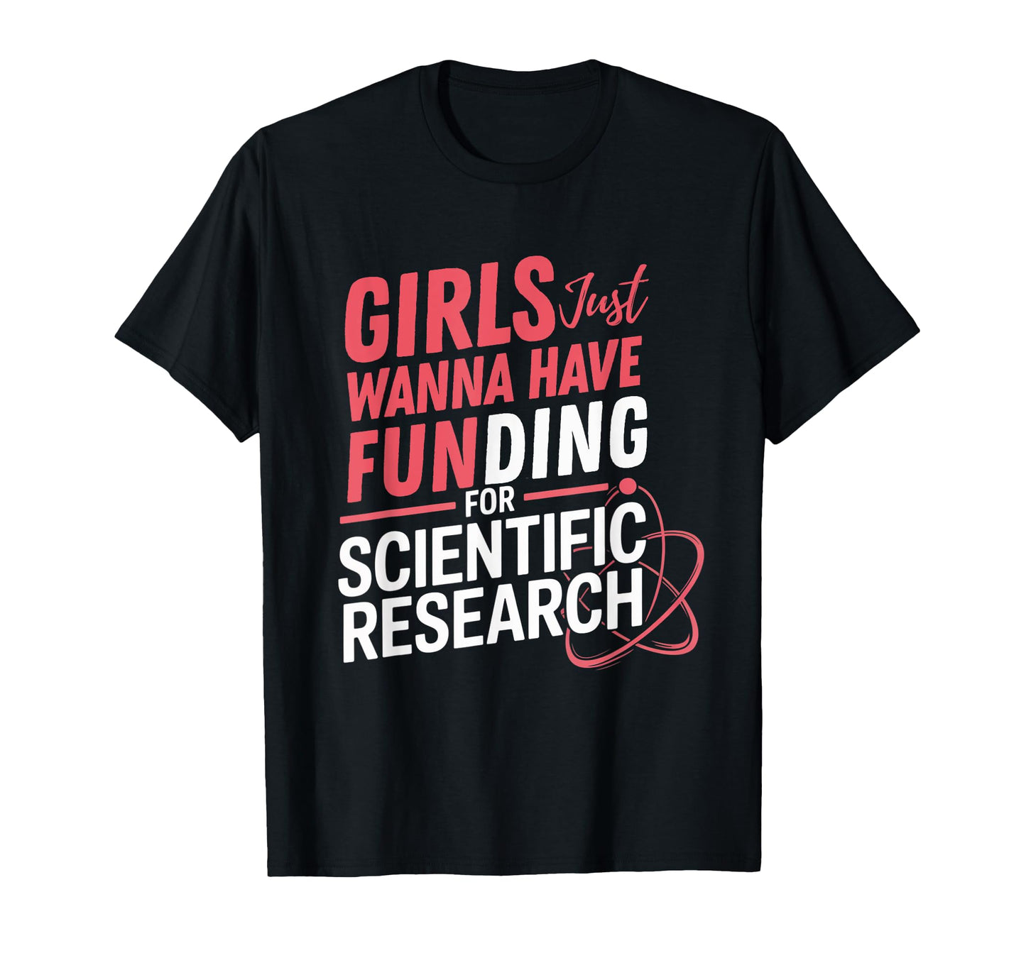 Funny Girls Just Wanna Have Funding For Scientific Tee T-Shirt