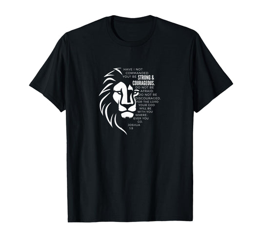 STRONG & COURAGEOUS Joshua 1:9 T-Shirt