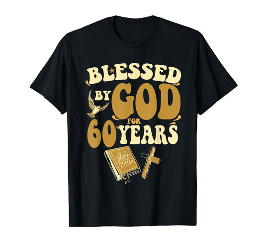 Blessed By God For 60 Years 60th Birthday Religious Theme T-Shirt