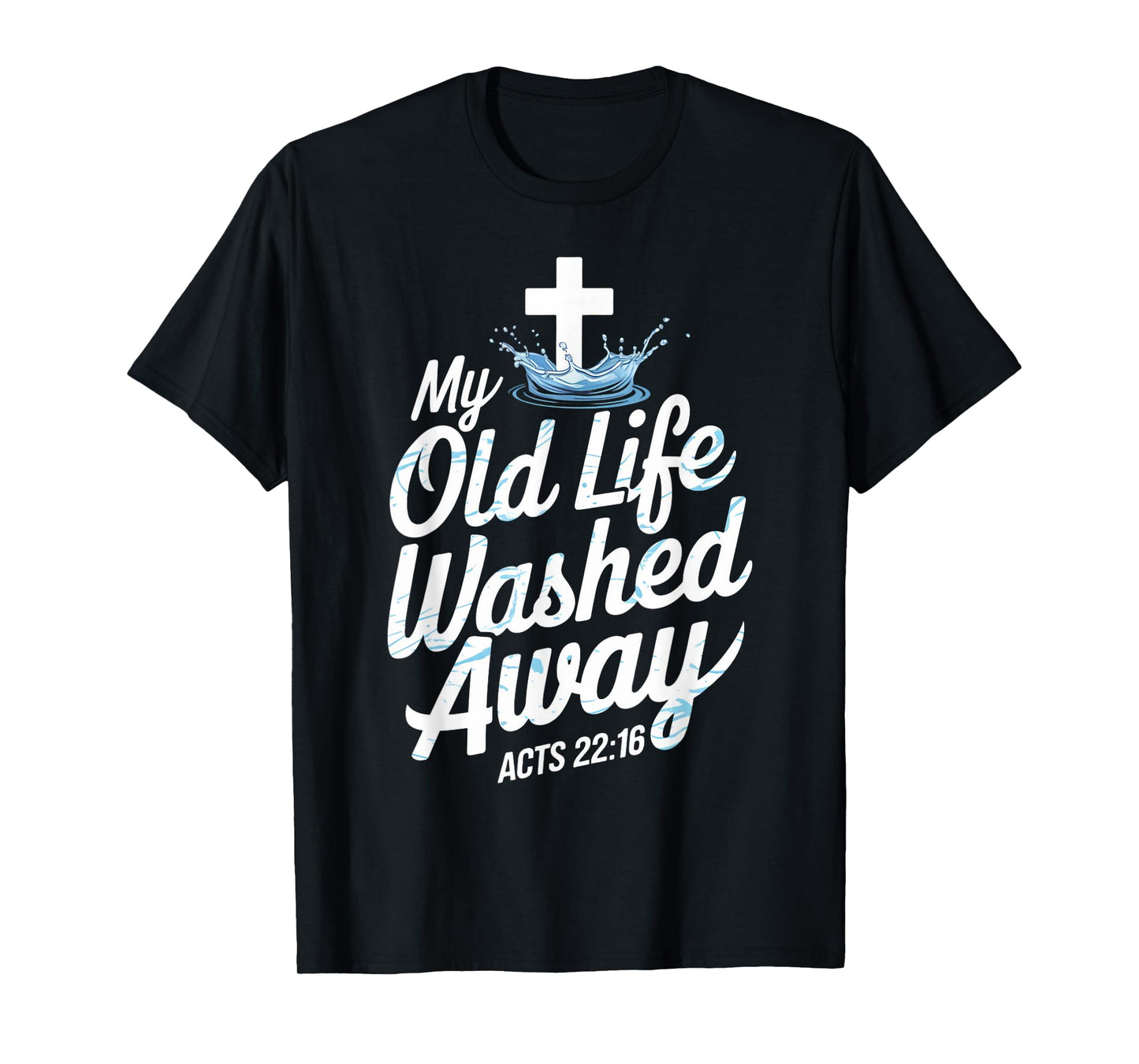 Old Life Washed Water Baptism Bible Verse Christian Baptized T-Shirt