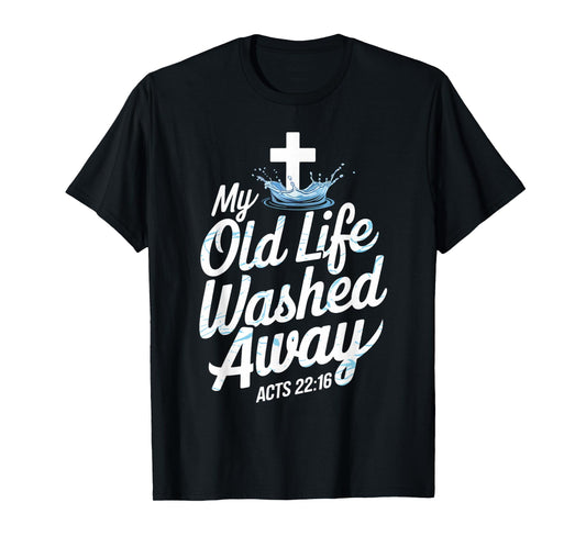 Old Life Washed Water Baptism Bible Verse Christian Baptized T-Shirt