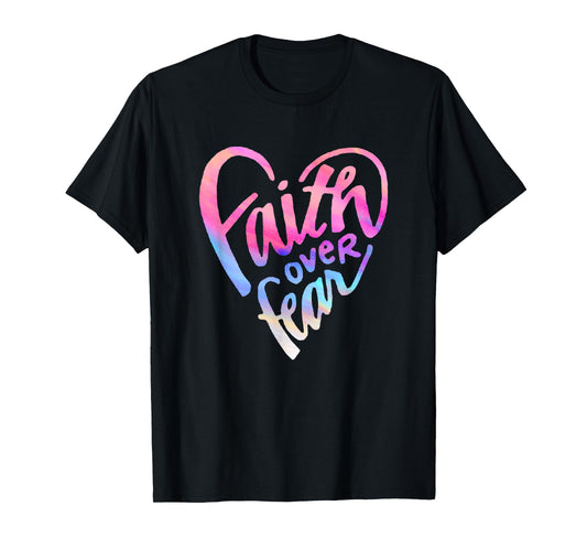 Faith Over Fear Jesus Christian Religious Believer Worshiper T-Shirt