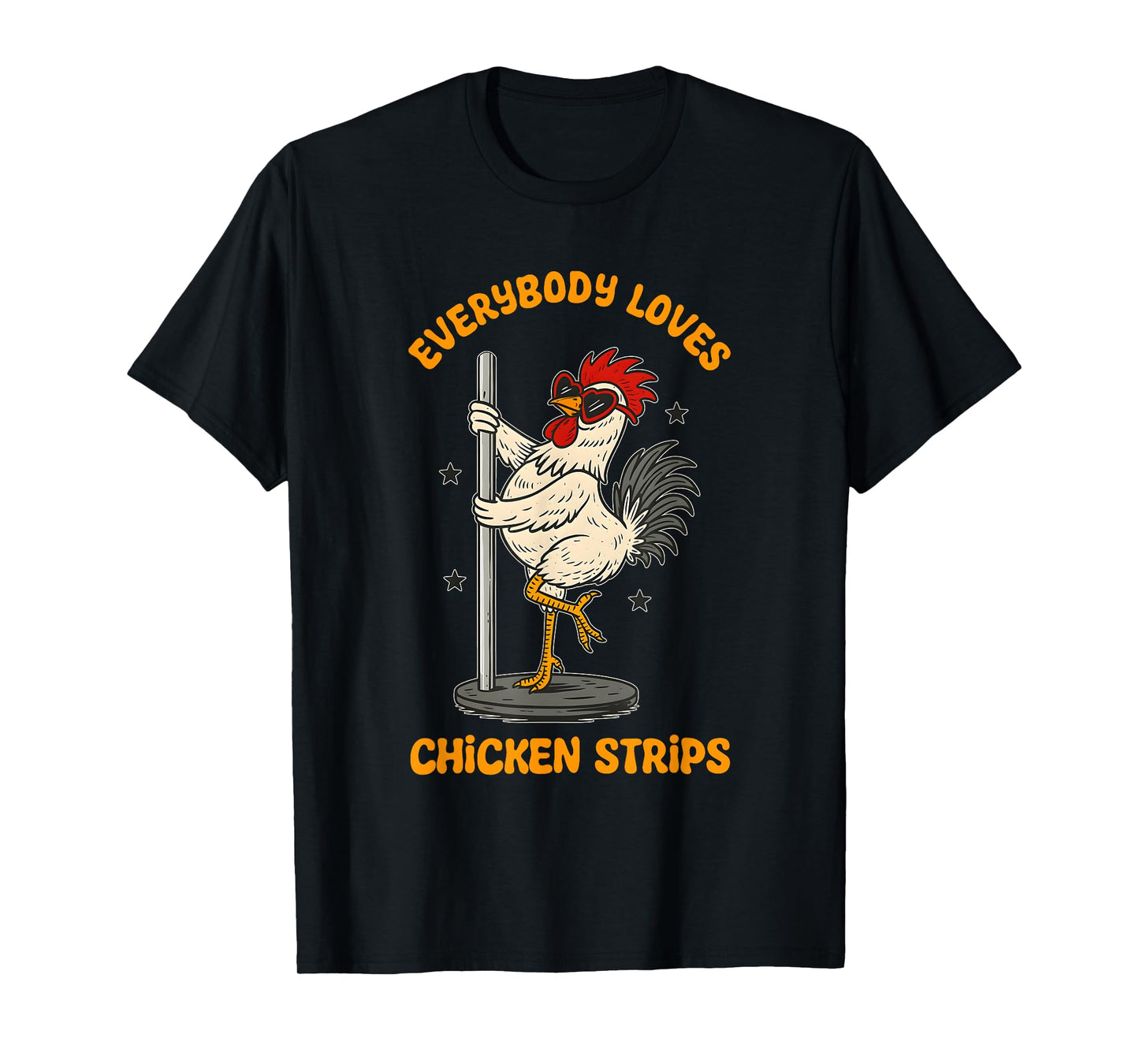 Everybody Loves Chicken Strips Funny Design T-Shirt