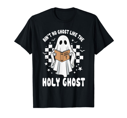 Funny Cute Holy Ghost Ain’t No Ghost Like Holy Ghost T-Shirt