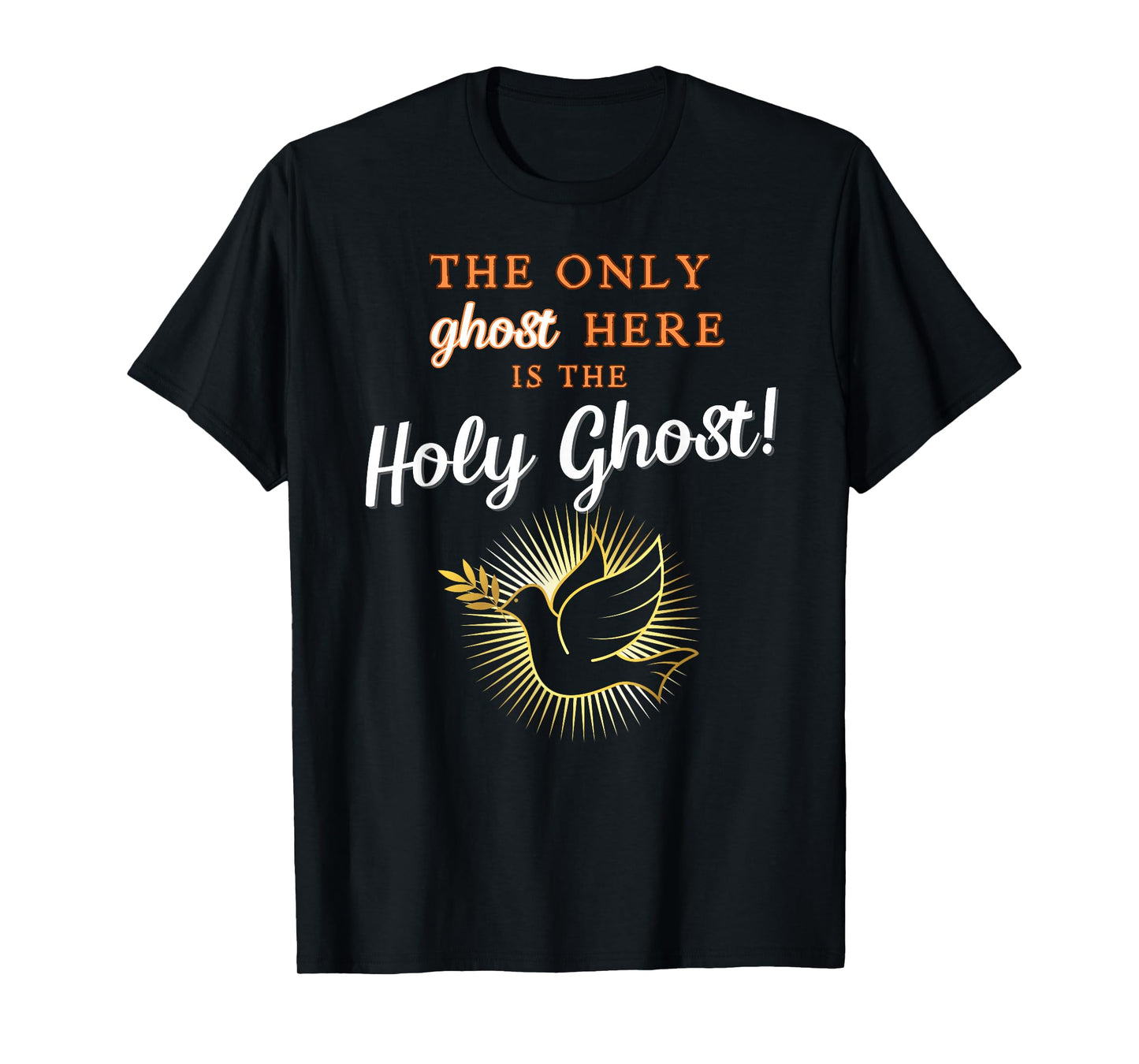 Only The Holy Ghost - Funny Anti Halloween Christian Humour T-Shirt