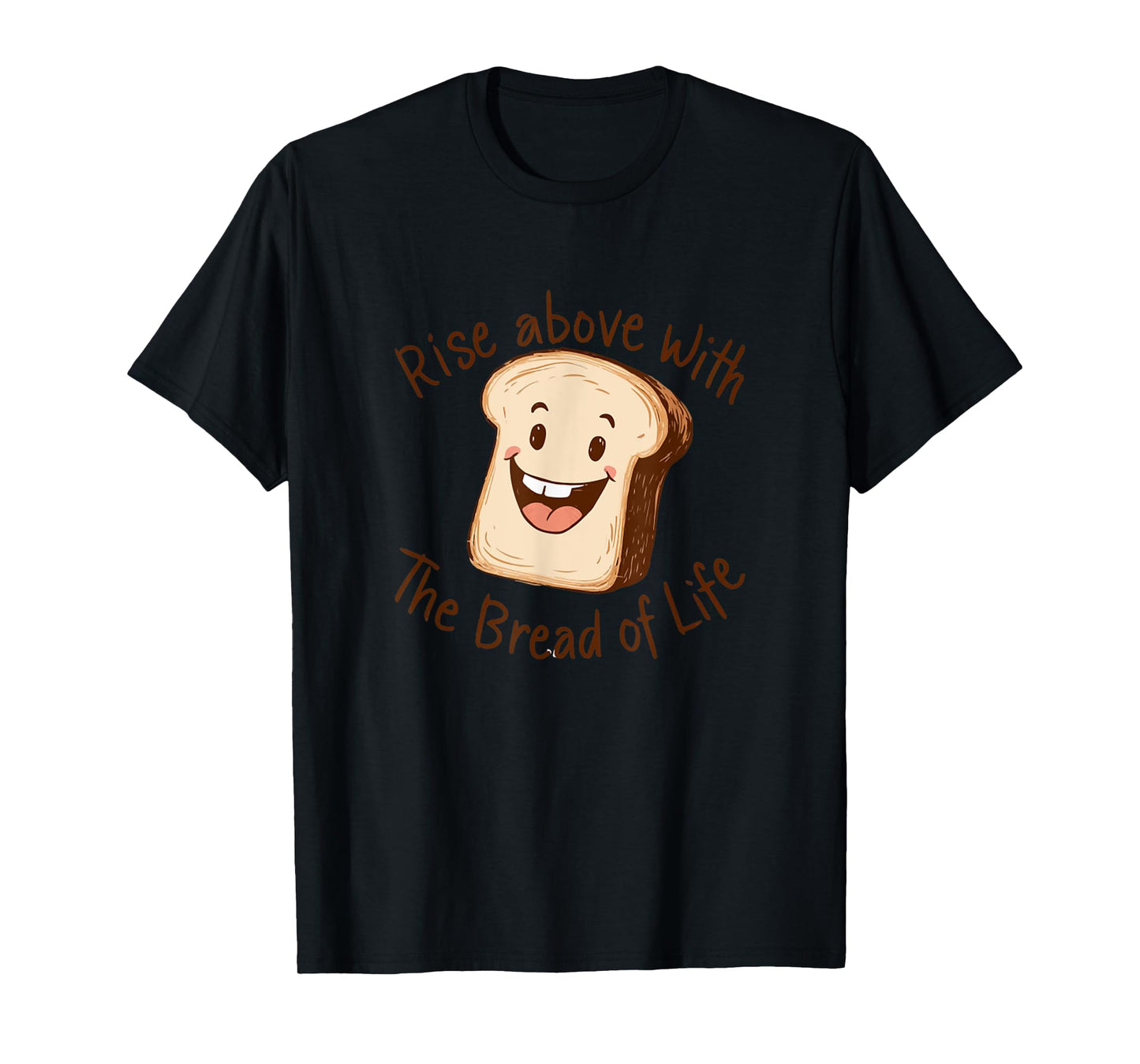 Rise Above with The Bread of Life Jesus Bible Faith Christ T-Shirt