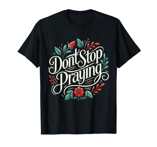 Don't Stop Praying Retro Aesthetic Holy Words God T-Shirt