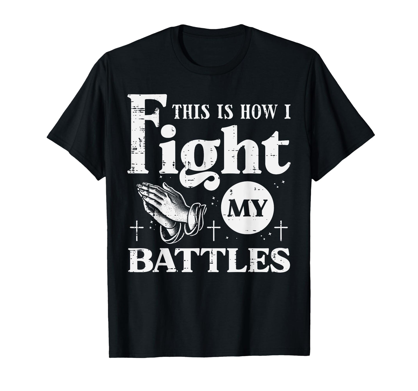Pray This Is How I Fight My Battles Christian Women Men Kids T-Shirt