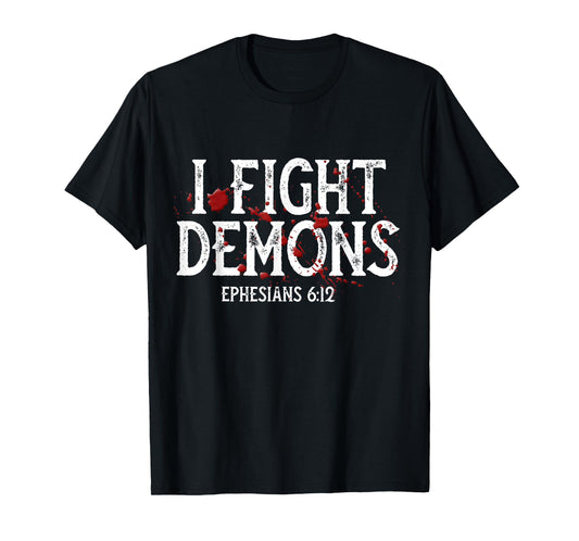 I Fight Demons, Halloween Christian, Religious, Bible Verse T-Shirt