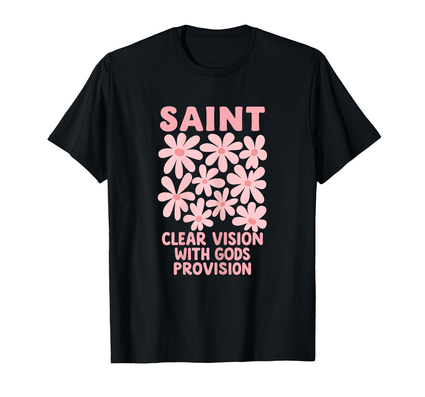 Womens Saint Christian Floral Faith Clear Vision Bible Quote T-Shirt