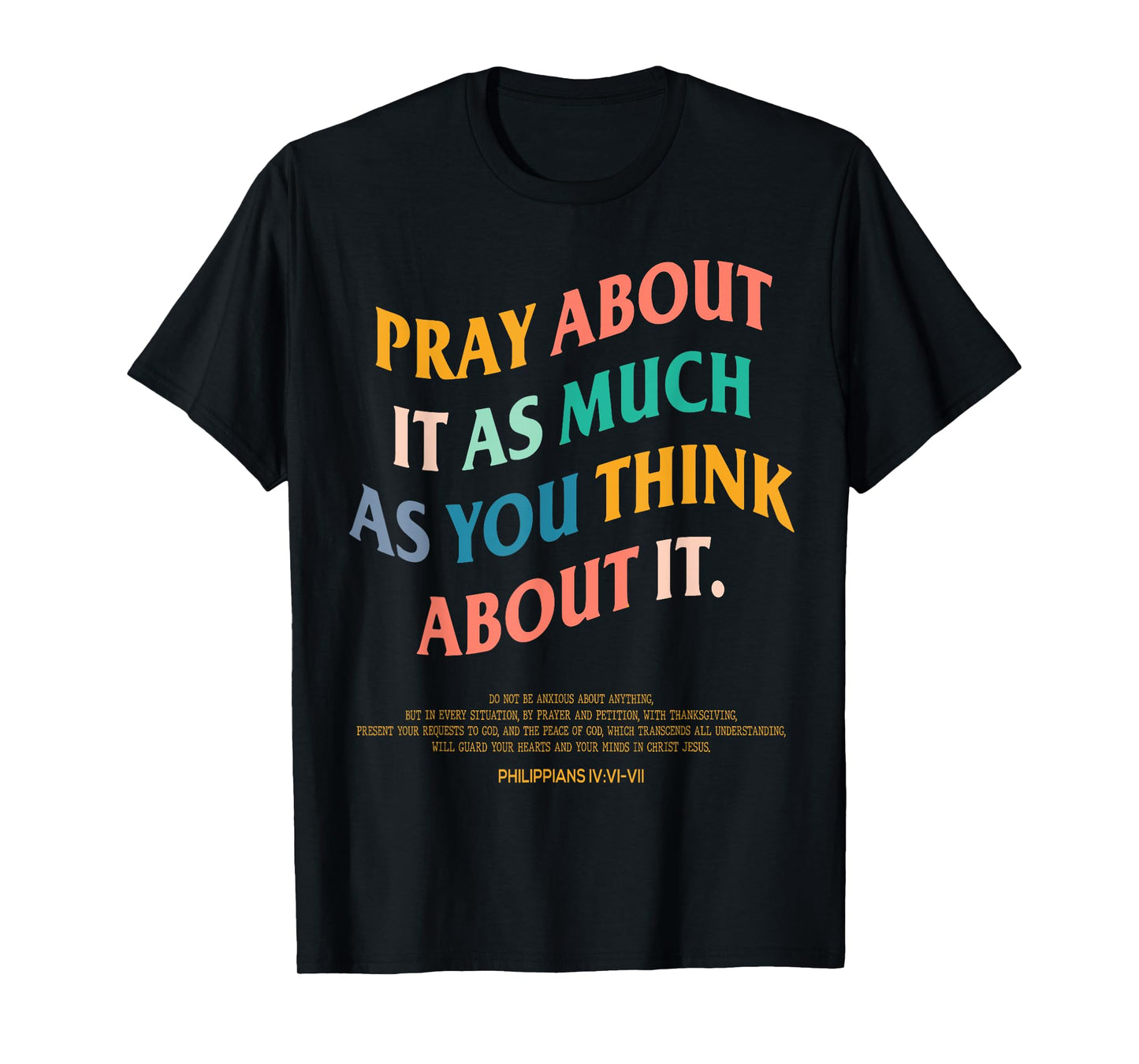Pray About It As Much As You Think About It, Prayer Present T-Shirt