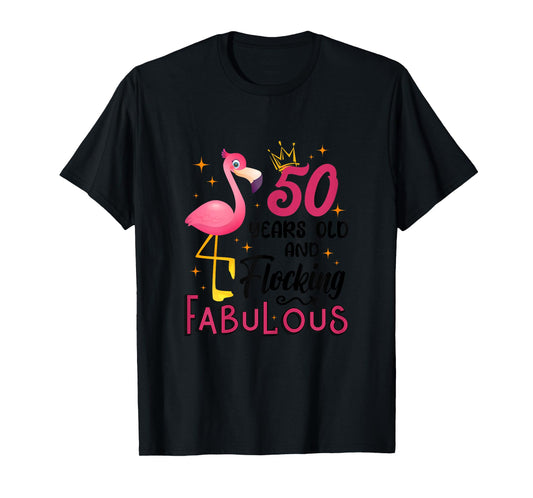50 Years Old And Flocking Fabulous Flamingo 50th Birthday T-Shirt