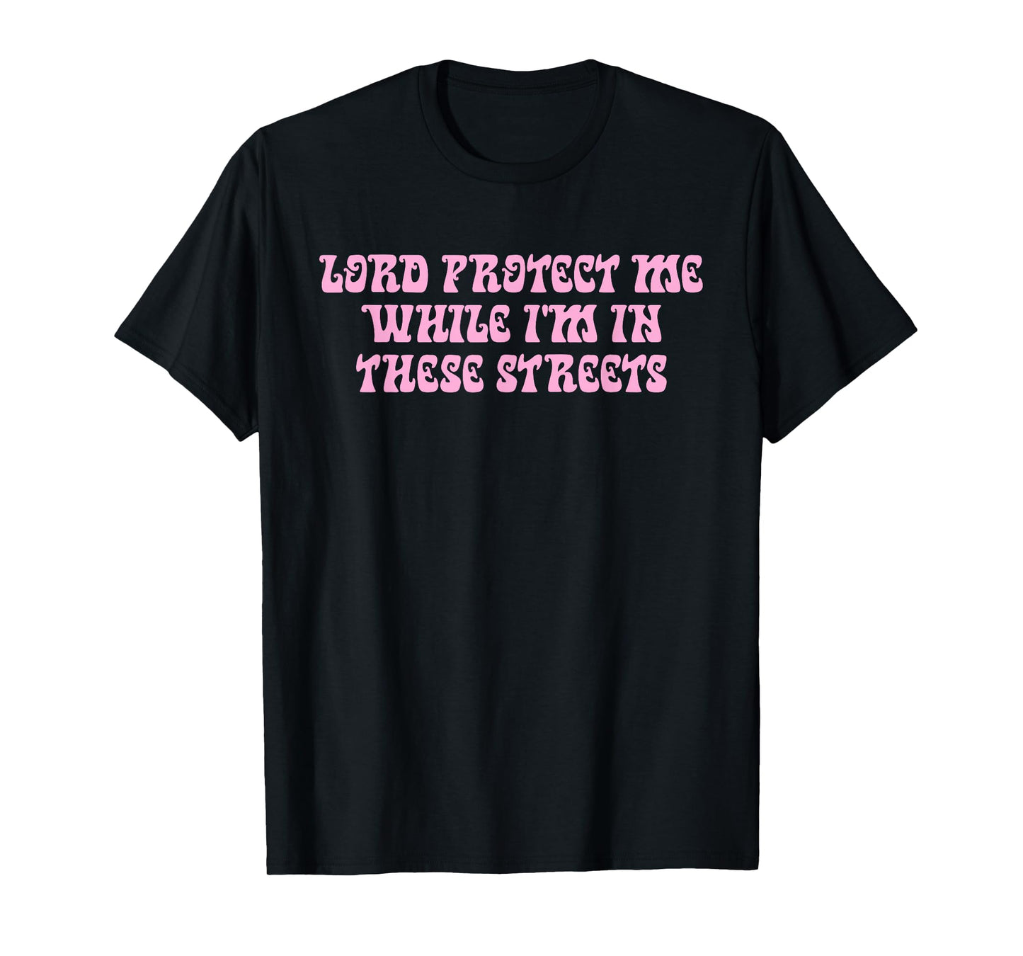 Lord Protect Me While I'm in These Streets Christian T-Shirt
