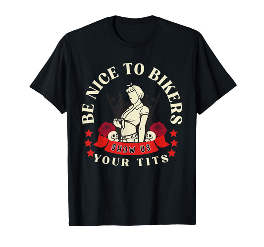 Be Nice to Bikers Show Us Your Tits Funny Saying Quote Men T-Shirt