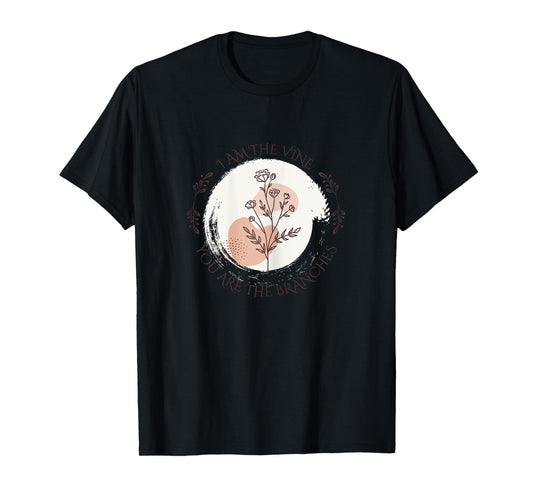 I Am The Vine You Are The Branches Abide In Me John 15:4-5. T-Shirt