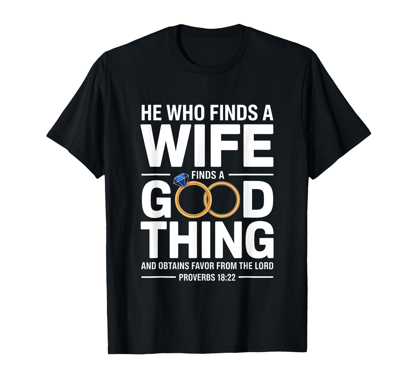 He Who Finds A Wife Christian Bible Verse Religious Sayings T-Shirt
