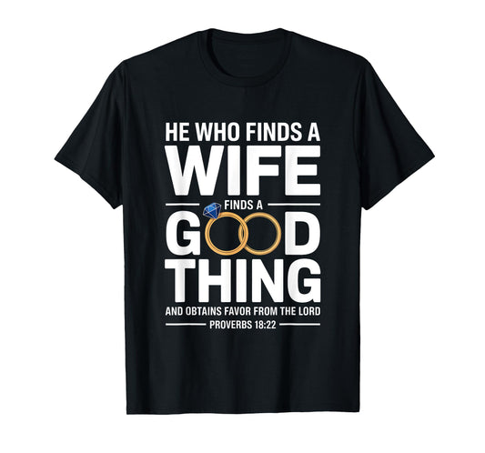 He Who Finds A Wife Christian Bible Verse Religious Sayings T-Shirt