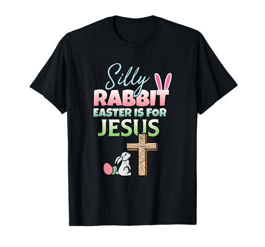 Easter Is For Jesus I Easter Bunny I Christian Easter T-Shirt