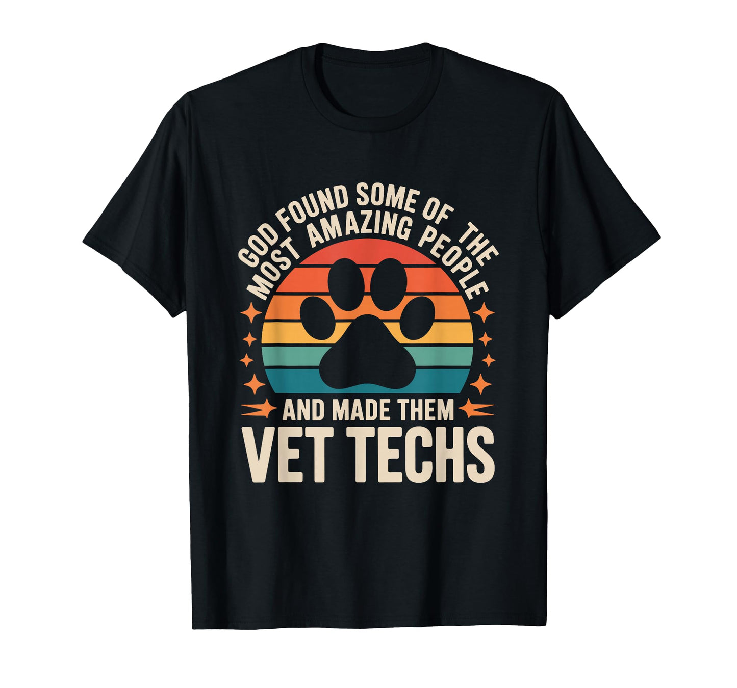 God Found Some of The Most Amazing People, Vet Technician T-Shirt