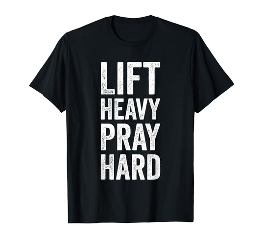 Lift Heavy Pray Hard Gym Motivational Quote T-Shirt