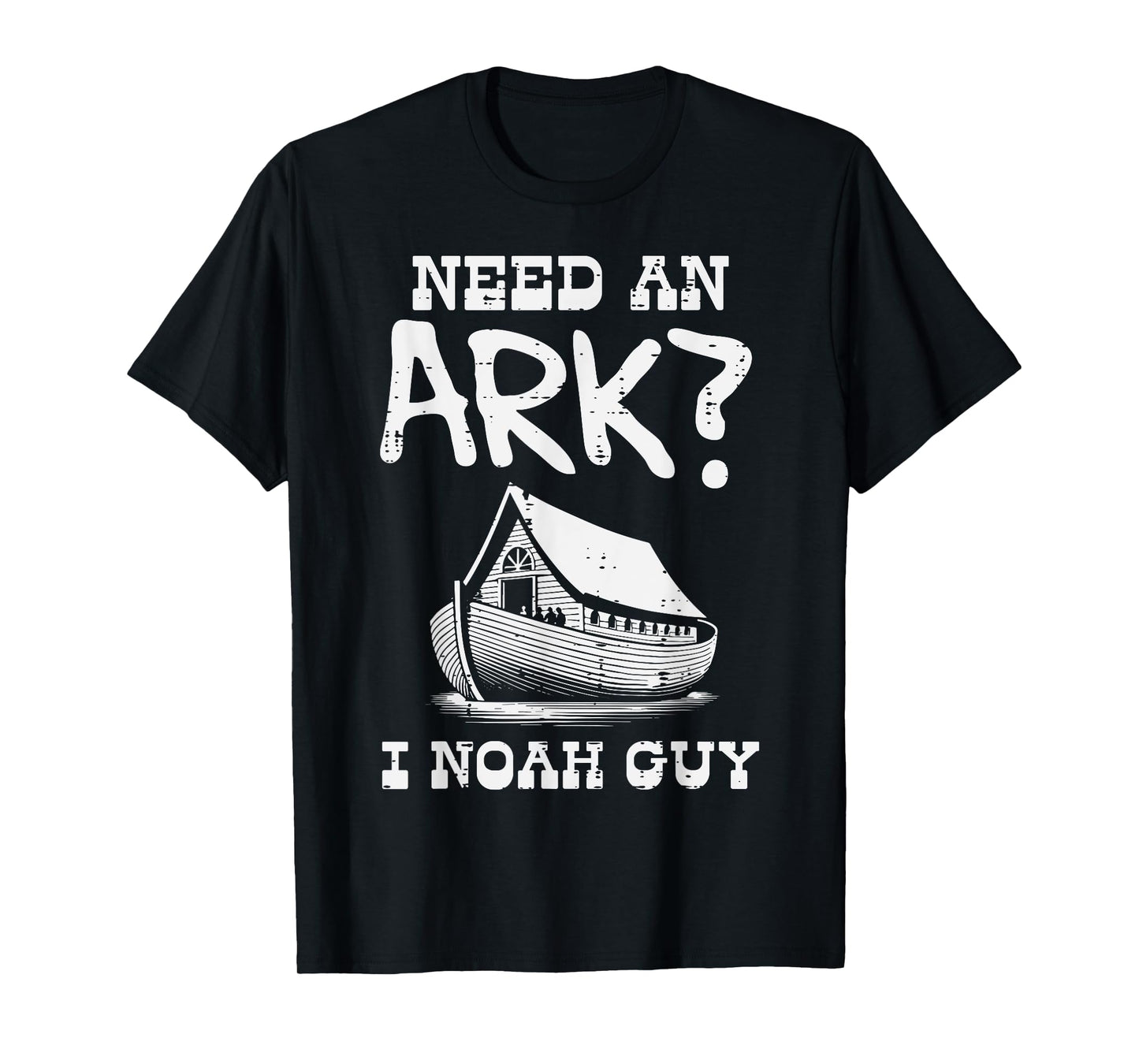 Need An Ark I Noah Guy Funny Christian Humor Men Women Kids T-Shirt