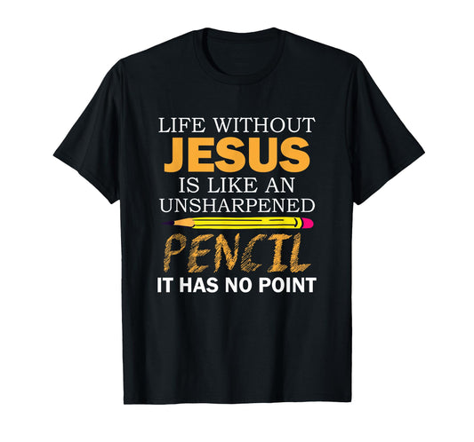Life Without Jesus Funny Christian Religious Faith T-Shirt