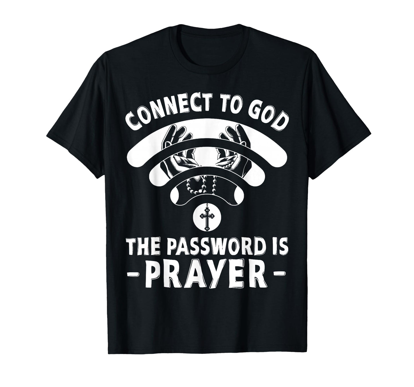 Connect to God Password is Prayer Jesus Christian Mens Women T-Shirt