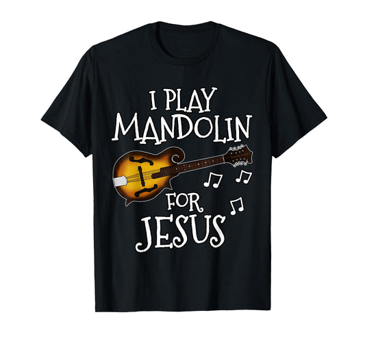 Church Musician, I Play Mandolin For Jesus, Mandolinist T-Shirt